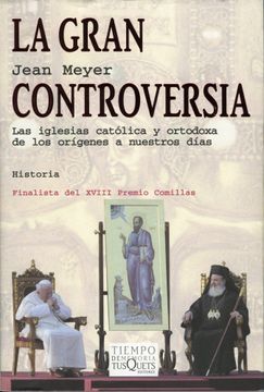 portada La Gran Controversia: Las Iglesias Catolica y Ortodoxa de los ori Genes a Nuestros Dias