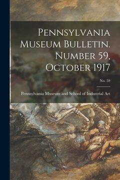 portada Pennsylvania Museum Bulletin. Number 59, October 1917; No. 59 (en Inglés)