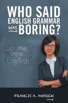 portada Who Said English Grammar Was Boring? (en Inglés)