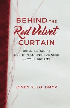 portada Behind the Red Velvet Curtain: Build and Run the Event Planning Business of Your Dreams (en Inglés)