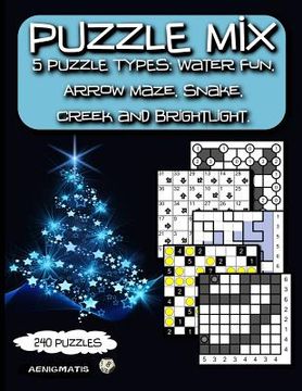 portada Puzzle Mix: 5 Puzzle types: Water Fun, Arrow Maze, Snake, Creek and Brightlight. (en Inglés)