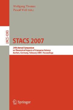 portada stacs 2007: 24th annual symposium on theoretical aspects of computer science, aachen, germany, february 22-24, 2007, proceedings (in English)