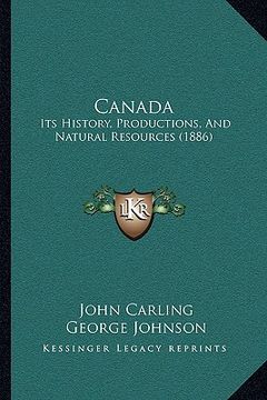 portada canada: its history, productions, and natural resources (1886) (in English)