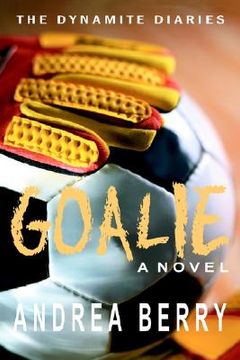 portada goalie: the dynamite diaries: the first book