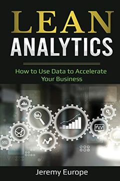 portada Lean Analytics: How to use Data to Accelerate Your Business (Lean Enterprises) (en Inglés)