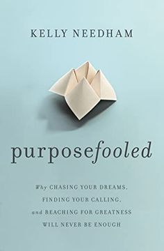 portada Purposefooled: Why Chasing Your Dreams, Finding Your Calling, and Reaching for Greatness Will Never be Enough (in English)