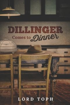 portada Dillinger Comes to Dinner: Dillinger Comes to Dinner (A Southern Tale) (en Inglés)