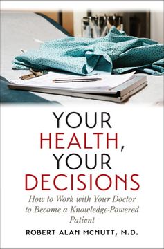 portada Your Health, Your Decisions: How to Work with Your Doctor to Become a Knowledge-Powered Patient
