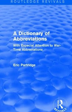 portada A Dictionary of Abbreviations: With Especial Attention to War-Time Abbreviations (Routledge Revivals: The Selected Works of Eric Partridge)