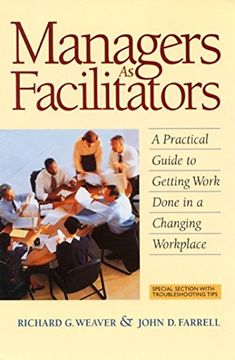 portada Managers as Facilitators: A Practical Guide to Getting Work Done in a Changing Workplace 