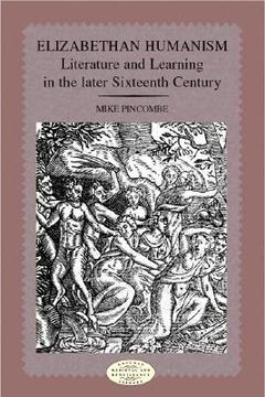 portada elizabethan humanism: literature and learning in the later sixteenth century