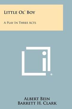 portada little ol' boy: a play in three acts (en Inglés)