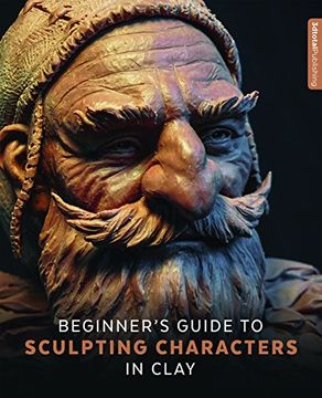 portada Beginner's Guide to Sculpting Characters in Clay (en Inglés)