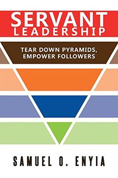 portada Servant Leadership: Tear Down Pyramids, Empower Followers (en Inglés)