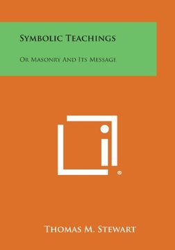 portada Symbolic Teachings: Or Masonry and Its Message
