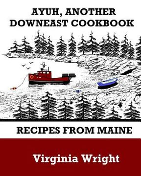 portada Ayuh, Another Downeast Cookbook: Recipes From Maine (en Inglés)