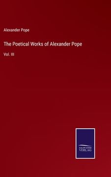 portada The Poetical Works of Alexander Pope: Vol. III (en Inglés)