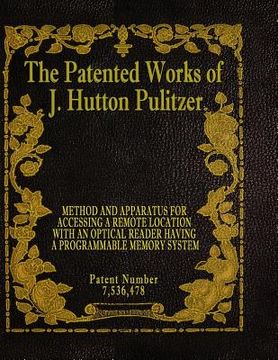 portada The Patented Works of J. Hutton Pulitzer - Patent Number 7,536,478