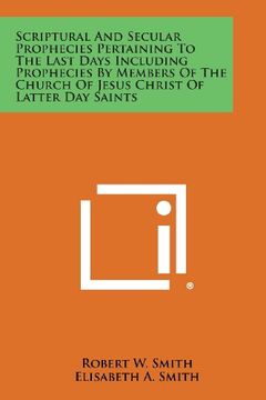 portada Scriptural and Secular Prophecies Pertaining to the Last Days Including Prophecies by Members of the Church of Jesus Christ of Latter Day Saints