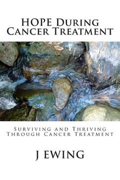 portada HOPE During Cancer Treatment: Surviving and Thriving Through Cancer Treatment (en Inglés)