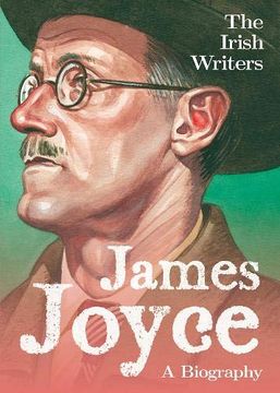 portada The Irish Writers: James Joyce: A Biography