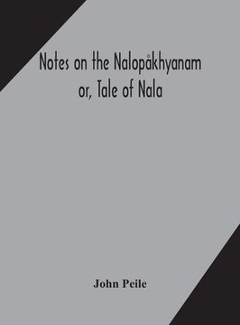 portada Notes on the Nalopåkhyanam; or, Tale of Nala