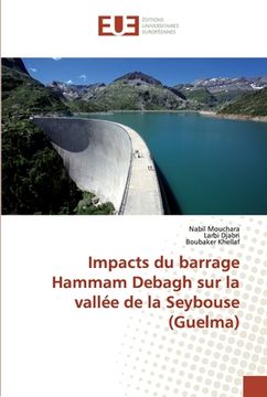 portada Impacts du barrage Hammam Debagh sur la vallée de la Seybouse (Guelma) (en Francés)