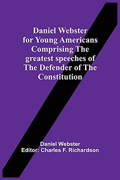 portada Daniel Webster for Young Americans Comprising the Greatest Speeches of the Defender of the Constitution (en Inglés)