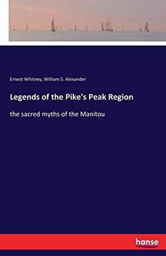 portada Legends of the Pike's Peak Region: The Sacred Myths of the Manitou 