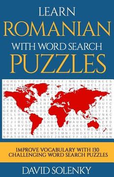 portada Learn Romanian with Word Search Puzzles: Learn Romanian Language Vocabulary with Challenging Word Find Puzzles for All Ages (en Inglés)