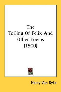 portada the toiling of felix and other poems (1900) (in English)