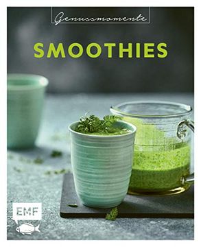 portada Genussmomente: Smoothies: Einfache und Gesunde Rezepte für Smoothies, Shakes und co. Green Power Smoothie, Wild Berry Shake, Chai-Lassi und Vieles Mehr! (en Alemán)