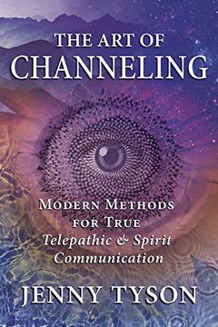 portada The art of Channeling: Modern Methods for True Telepathic & Spirit Communication (in English)