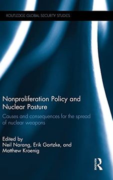 portada Nonproliferation Policy and Nuclear Posture: Causes and Consequences for the Spread of Nuclear Weapons (Routledge Global Security Studies)
