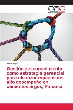 portada Gestión del Conocimiento Como Estrategia Gerencial Para Alcanzar Equipos de Alto Desempeño en Cementos Argos, Panamá (in Spanish)
