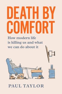 portada Death by Comfort: How modern life is killing us and what we can do about it (en Inglés)