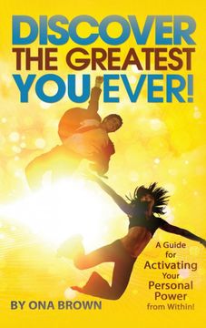portada Discover the Greatest you Ever: A Guide for Activating Your Personal Power From Within! (en Inglés)