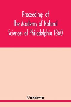 portada Proceedings of the Academy of Natural Sciences of Philadelphia 1860 (en Inglés)
