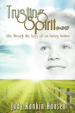 portada trusting spirit now: life through the eyes of an energy intuitive (in English)