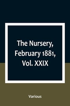 portada The Nursery, February 1881, Vol. XXIX (en Inglés)