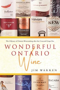 portada Wonderful Ontario Wine: The Odyssey of Ontario Winemaking after the Concord Grape Era (in English)