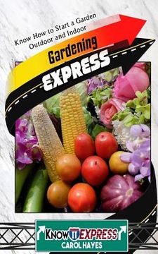 portada Gardening Express: Know How to Start a Garden Outdoor and Indoor (en Inglés)