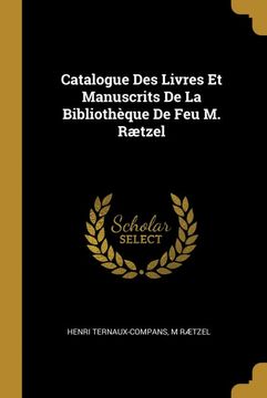 portada Catalogue des Livres et Manuscrits de la Bibliothèque de feu m. Rtzel (en Francés)