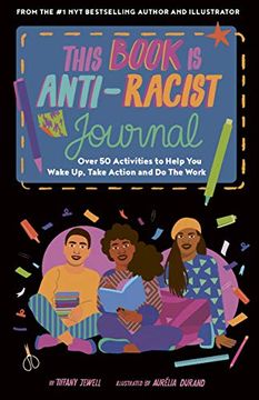 portada This Book is Anti-Racist Journal: Over 50 Activities to Help you Wake up, Take Action, and do the Work (Empower the Future) 