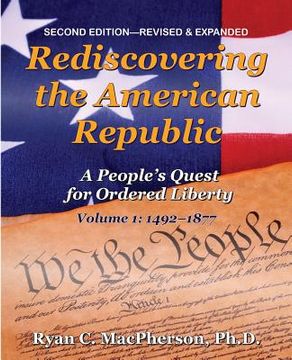 portada Rediscovering the American Republic, Volume 1 (1492-1877): A People's Quest for Ordered Liberty (en Inglés)