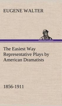 portada the easiest way representative plays by american dramatists: 1856-1911