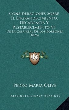 portada Consideraciones Sobre el Engrandecimiento, Decadencia y Restablecimiento v1: De la Casa Real de los Borbones (1826)