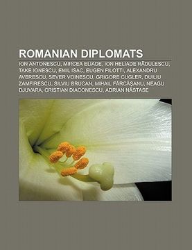 portada romanian diplomats: ion antonescu, mircea eliade, ion heliade r?dulescu, take ionescu, emil isac, eugen filotti, alexandru averescu