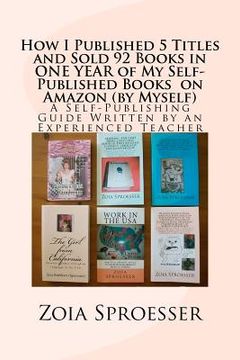 portada how i published 5 titles and sold 92 books in one year of my self-published books on amazon (by myself) (en Inglés)