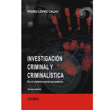 portada Investigación Criminal Y Criminalistica, El Sistema Penal Acusatorio